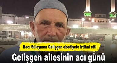 Gelişgen ailesinin acı günü