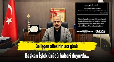 Gelişgen ailesinin acı günü