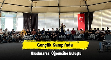 Gençlik Kampı’nda Uluslararası Öğrenciler Buluştu