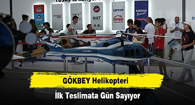 GÖKBEY Helikopteri İlk Teslimata Gün Sayıyor