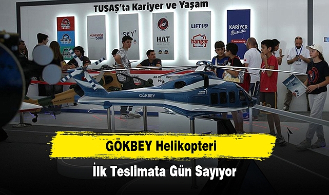GÖKBEY Helikopteri İlk Teslimata Gün Sayıyor