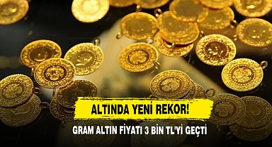 Gram Altın Fiyatı 3 Bin TL'yi Geçti