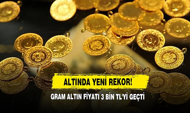 Gram Altın Fiyatı 3 Bin TL'yi Geçti