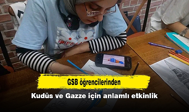 GSB öğrencilerinden Kudüs ve Gazze için anlamlı etkinlik