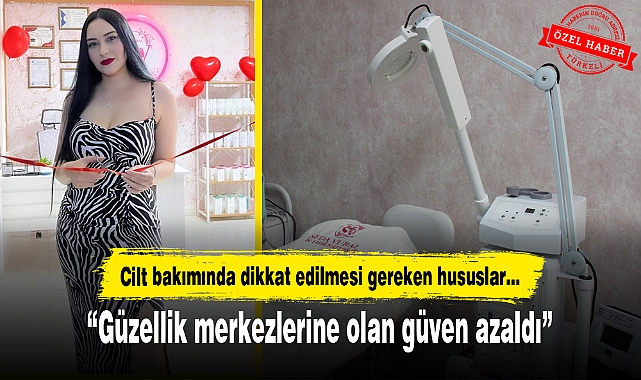 “Güzellik merkezlerine olan güven azaldı”