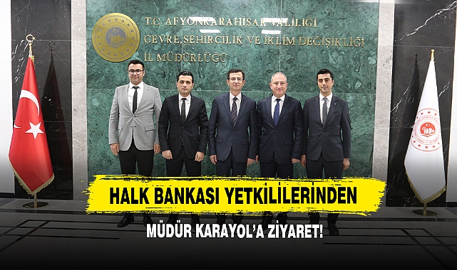 Halk Bankası Yetkililerinden Müdür Karayol’a Ziyaret!
