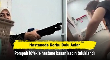 Hastanede Korku Dolu Anlar: Pompalı tüfekle hastane basan kadın tutuklandı
