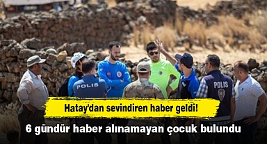 Hatay'dan sevindiren haber geldi! 6 gündür haber alınamayan çocuk bulundu