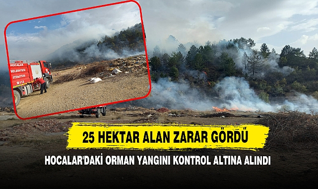 Hocalar'daki Orman Yangın Kontrol Altına Alındı,  25 Hektar Alan Zarar Gördü