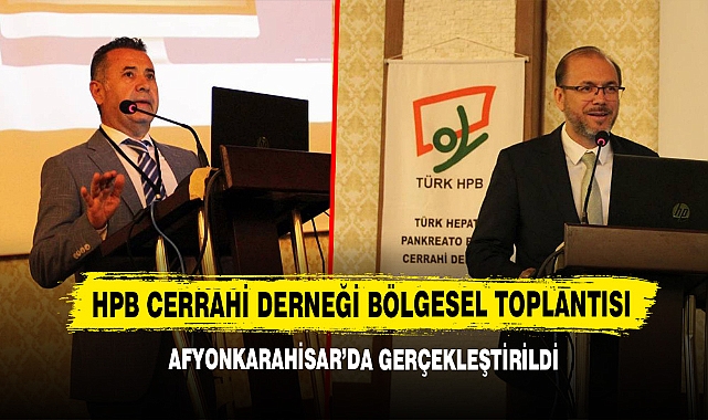 HPB Cerrahi Derneği Bölgesel Toplantısı Afyonkarahisar’da Gerçekleştirildi
