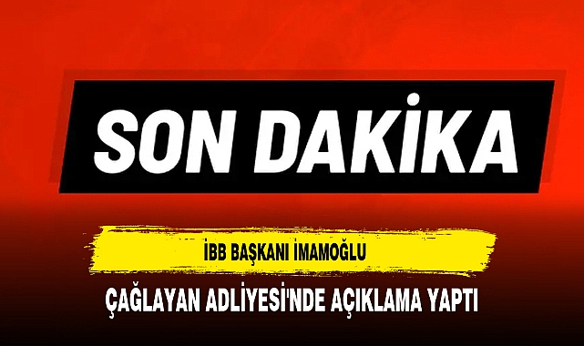 İBB Başkanı İmamoğlu Çağlayan Adliyesi'nde Açıklama Yaptı