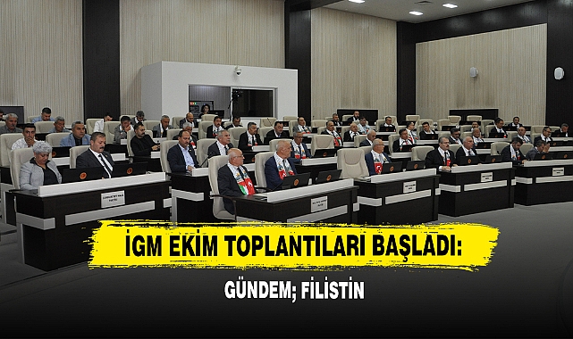 İGM Ekim Toplantıları Başladı: Gündem; Filistin
