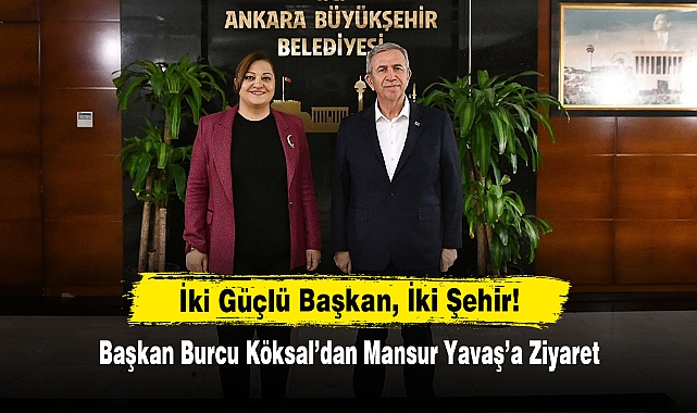 İki Güçlü Başkan, İki Şehir!  Başkan Burcu Köksal’dan Mansur Yavaş’a Ziyaret