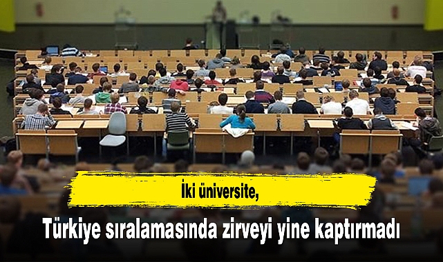 İki üniversite, Türkiye sıralamasında zirveyi yine kaptırmadı