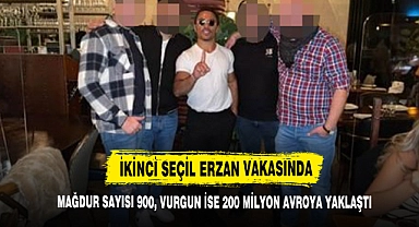 İkinci Seçil Erzan Vakasında Mağdur Sayısı 900, Vurgun İse 200 Milyon Avroya Yaklaştı