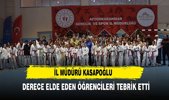 İL MÜDÜRÜ KASAPOĞLU DERECE ELDE EDEN ÖĞRENCİLERİ TEBRİK ETTİ