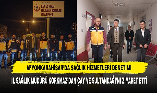 İl Sağlık Müdürü Korkmaz'dan Çay ve Sultandağı'nı Ziyaret Etti