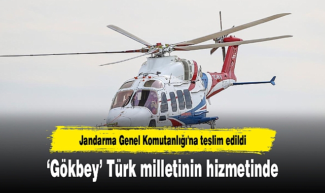 İlk 'GÖKBEY' Jandarma Genel Komutanlığı'na teslim edildi