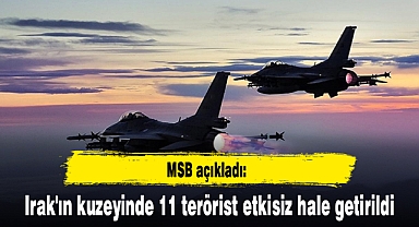 Irak'ın kuzeyinde 11 terörist etkisiz hale getirildi