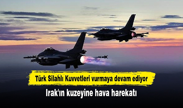 Irak'ın kuzeyine hava harekatı