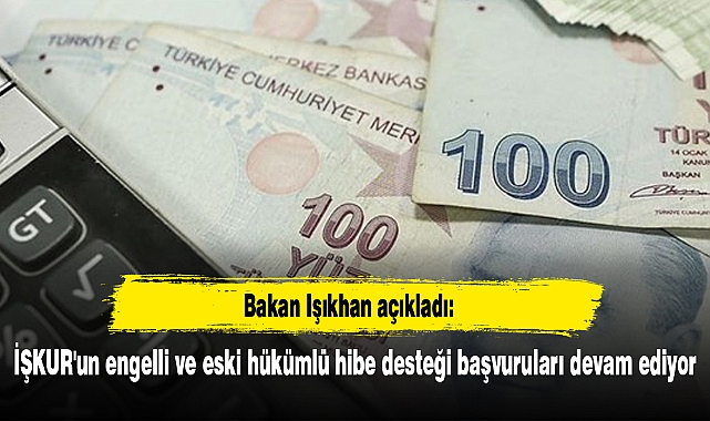 İŞKUR'un engelli ve eski hükümlü hibe desteği başvuruları devam ediyor