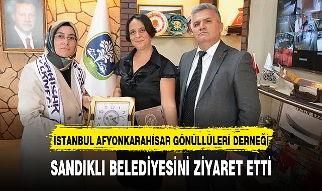 İSTANBUL AFYONKARAHİSAR GÖNÜLLÜLERİ DERNEĞİ, SANDIKLI BELEDİYESİNİ ZİYARET ETTİ
