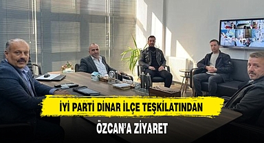 İYİ PARTİ DİNAR İLÇE TEŞKİLATINDAN ÖZCAN'A ZİYARET