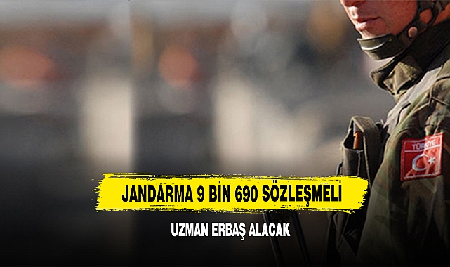 Jandarma 9 Bin 690 Sözleşmeli Uzman Erbaş Alacak