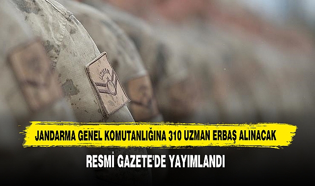 Jandarma Genel Komutanlığına 310 Uzman Erbaş Alınacak