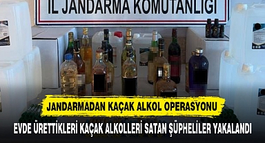 JANDARMADAN KAÇAK ALKOL OPERASYONU