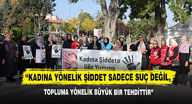 “Kadına Yönelik Şiddet Sadece Suç Değil, Topluma Yönelik Büyük Bir Tehdittir”