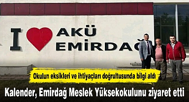 Kalender, Emirdağ Meslek Yüksekokulunu ziyaret etti
