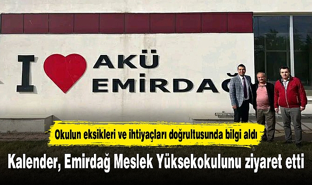Kalender, Emirdağ Meslek Yüksekokulunu ziyaret etti
