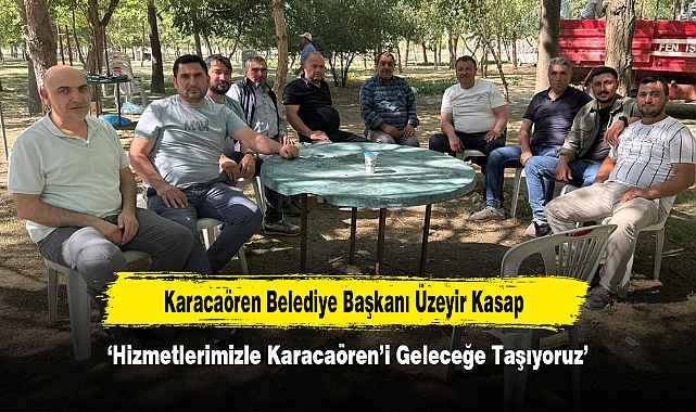 Karacaören Belediye Başkanı Üzeyir Kasap: ‘Hizmetlerimizle Karacaören’i Geleceğe Taşıyoruz’