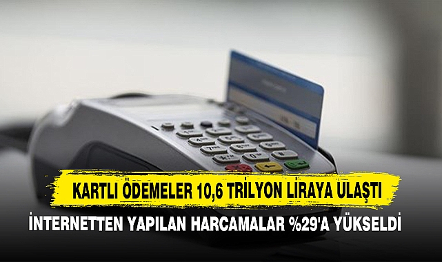 Kartlı Ödemeler 10,6 Trilyon Liraya Ulaştı
