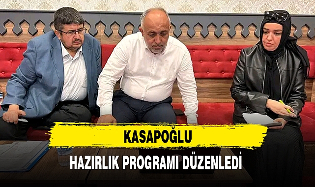 KASAPOĞLU, HAZIRLIK PROGRAMI DÜZENLEDİ