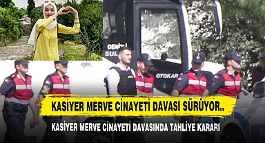 Kasiyer Merve Cinayeti Davasında Tahliye Kararı