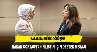 Katar’da Kritik Görüşme Bakan Göktaş’tan Filistin İçin Destek Mesajı