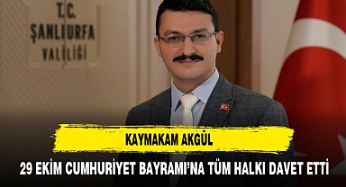 KAYMAKAM AKGÜL 29 EKİM CUMHURİYET BAYRAMI’NA TÜM HALKI DAVET ETTİ