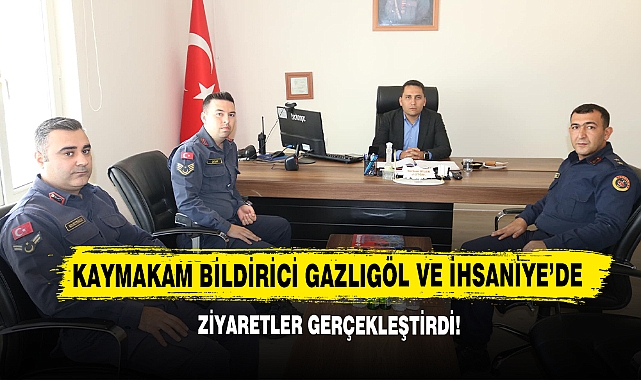 Kaymakam Bildirici Gazlıgöl ve İhsaniye’de Ziyaretler Gerçekleştirdi!