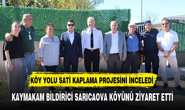 KAYMAKAM BİLDİRİCİ SARICAOVA KÖYÜNÜ ZİYARET ETTİ