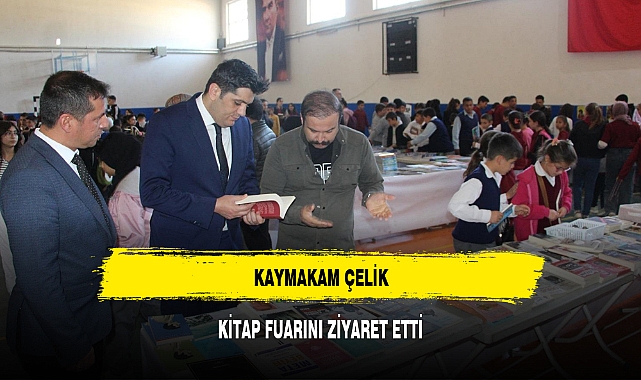 KAYMAKAM ÇELİK, KİTAP FUARINI ZİYARET ETTİ
