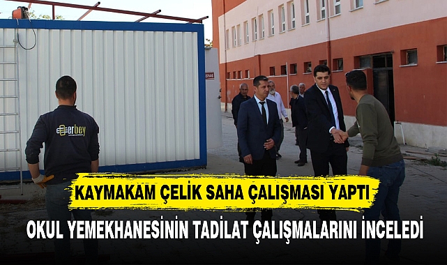 KAYMAKAM ÇELİK SAHA ÇALIŞMASI YAPTI