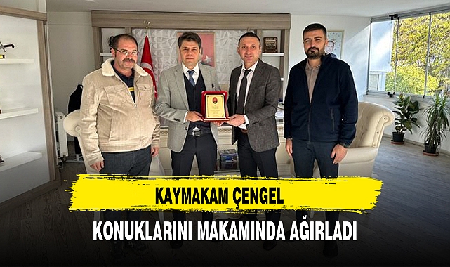 KAYMAKAM ÇENGEL KONUKLARINI MAKAMINDA AĞIRLADI