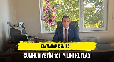 KAYMAKAM DEMİRCİ CUMHURİYETİN 101. YILINI KUTLADI