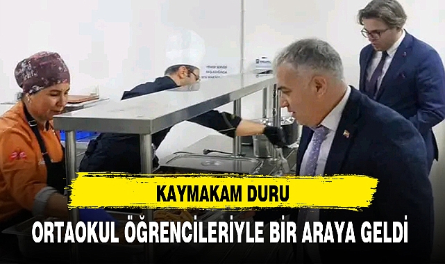 KAYMAKAM DURU,  ORTAOKUL ÖĞRENCİLERİYLE BİR ARAYA GELDİ