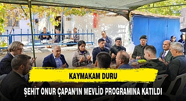 KAYMAKAM DURU, ŞEHİT ONUR ÇAPAN'IN MEVLİD PROGRAMINA KATILDI