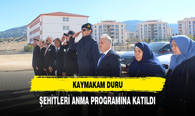 KAYMAKAM DURU, ŞEHİTLERİ ANMA PROGRAMINA KATILDI