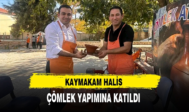 KAYMAKAM HALİS ÇÖMLEK YAPIMINA KATILDI