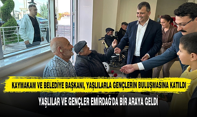 Kaymakam ve Belediye Başkanı, Yaşlılarla Gençlerin Buluşmasına Katıldı